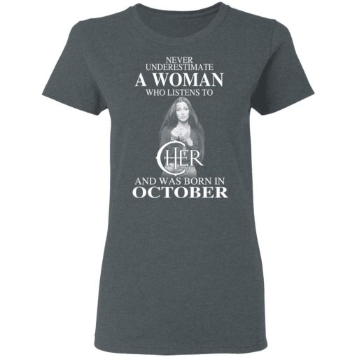 A Woman Who Listens To Cher And Was Born In October Shirt 2