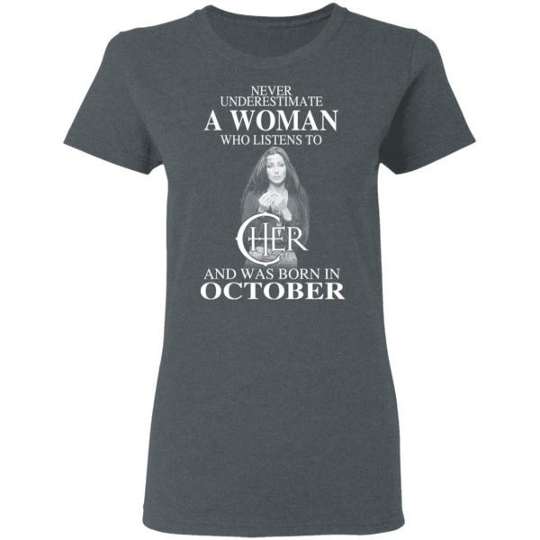 A Woman Who Listens To Cher And Was Born In October Shirt 6
