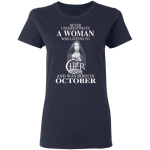 A Woman Who Listens To Cher And Was Born In October Shirt 19