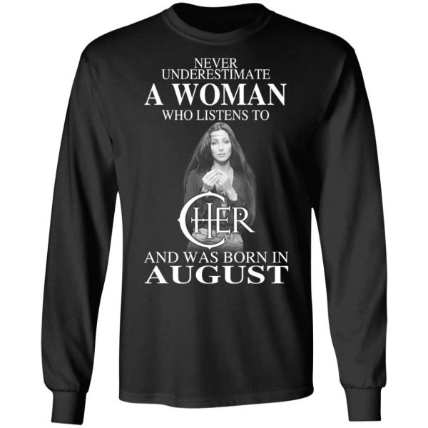 A Woman Who Listens To Cher And Was Born In August Shirt 3