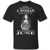 A Woman Who Listens To Cher And Was Born In June Shirt Cher