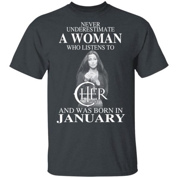A Woman Who Listens To Cher And Was Born In January Shirt 2