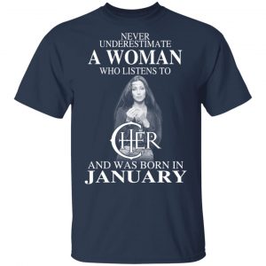 A Woman Who Listens To Cher And Was Born In January Shirt 15