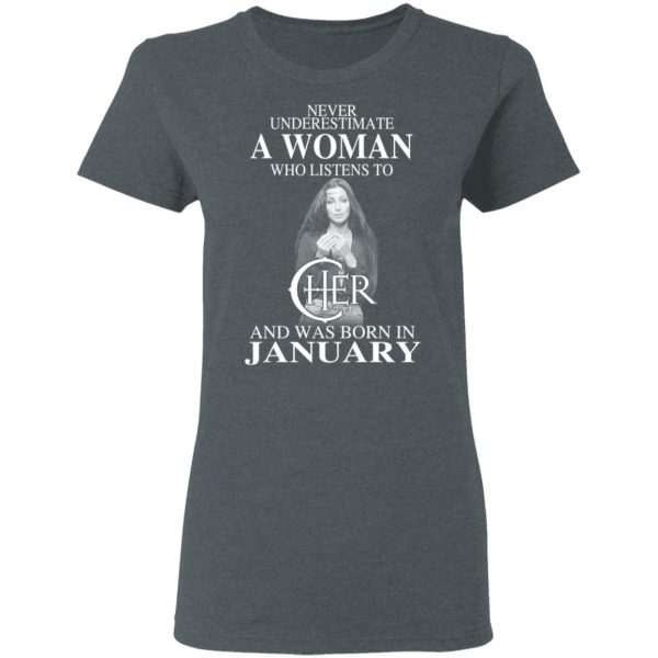 A Woman Who Listens To Cher And Was Born In January Shirt 6