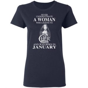 A Woman Who Listens To Cher And Was Born In January Shirt 19
