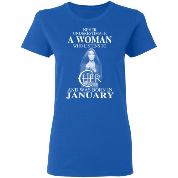A Woman Who Listens To Cher And Was Born In January Shirt 8