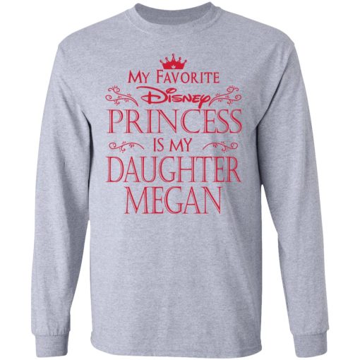 My Favorite Disney Princess Is My Daughter Megan Shirt 7