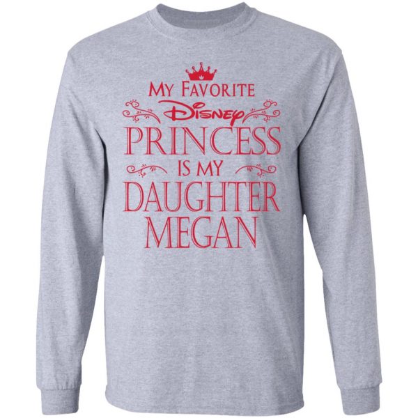 My Favorite Disney Princess Is My Daughter Megan Shirt Apparel 9