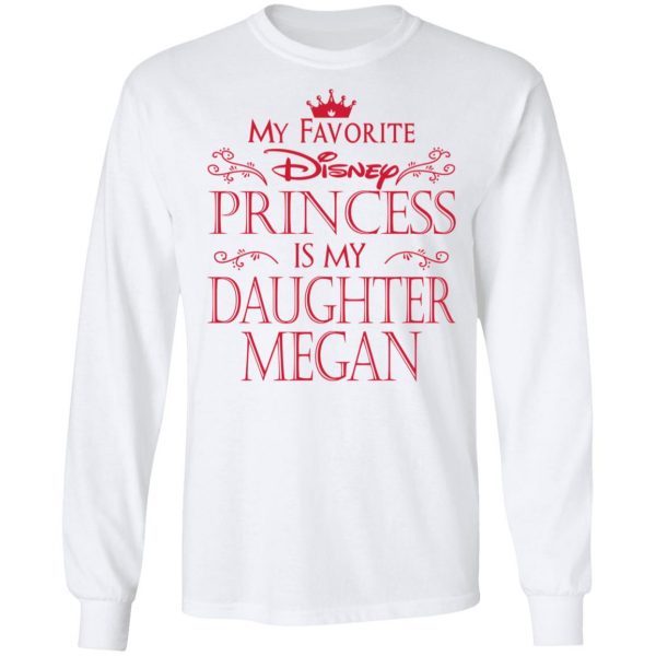 My Favorite Disney Princess Is My Daughter Megan Shirt Apparel 10