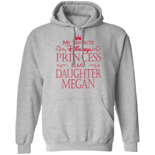 My Favorite Disney Princess Is My Daughter Megan Shirt 10