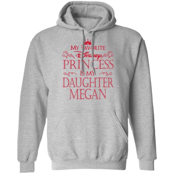 My Favorite Disney Princess Is My Daughter Megan Shirt Apparel 12