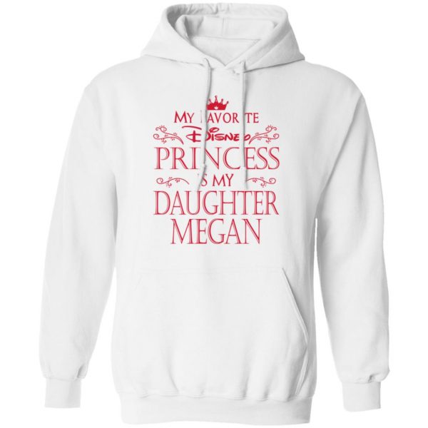 My Favorite Disney Princess Is My Daughter Megan Shirt Apparel 13