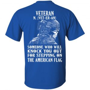 Veteran Someone Who Will Knock You Out For Stepping On The American Flag Shirt 16