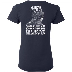 Veteran Someone Who Will Knock You Out For Stepping On The American Flag Shirt 19