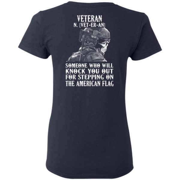 Veteran Someone Who Will Knock You Out For Stepping On The American Flag Shirt 7