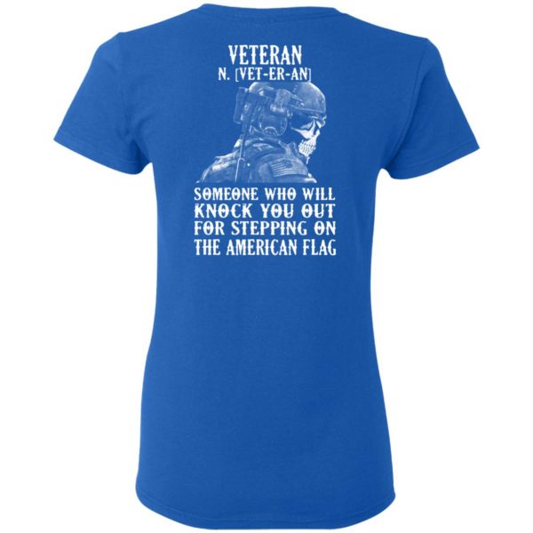 Veteran Someone Who Will Knock You Out For Stepping On The American Flag Shirt 8