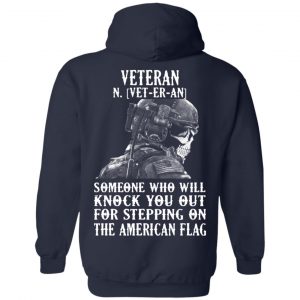 Veteran Someone Who Will Knock You Out For Stepping On The American Flag Shirt 23