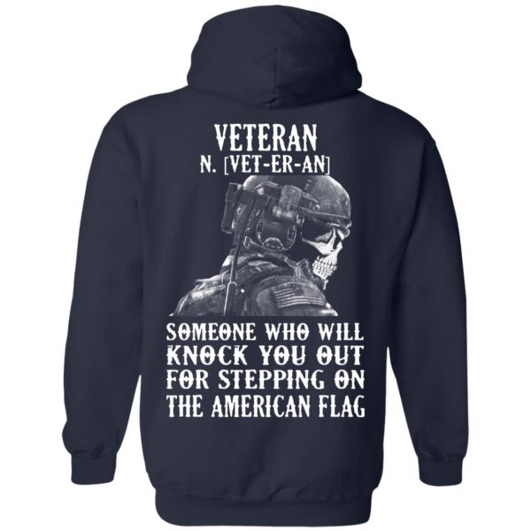 Veteran Someone Who Will Knock You Out For Stepping On The American Flag Shirt 11