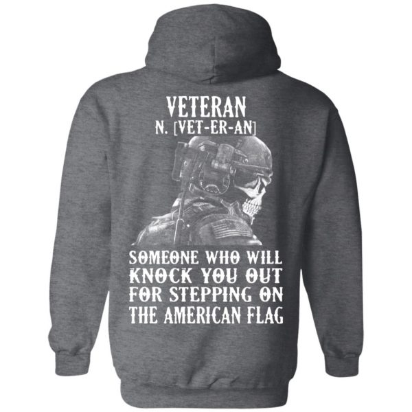 Veteran Someone Who Will Knock You Out For Stepping On The American Flag Shirt 12