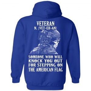 Veteran Someone Who Will Knock You Out For Stepping On The American Flag Shirt 25