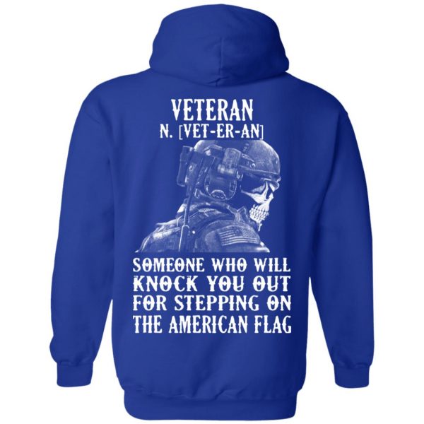 Veteran Someone Who Will Knock You Out For Stepping On The American Flag Shirt 13