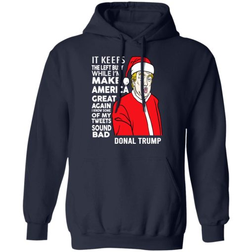 Donal Trump It Keeps The Left Busy While I'm Make America Great Christmas Shirt 11