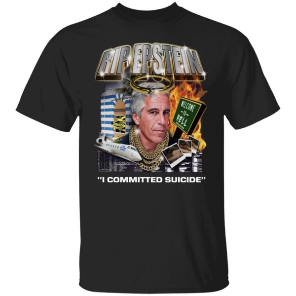 Rip Epstein I Committed Suicide Shirt Apparel 3