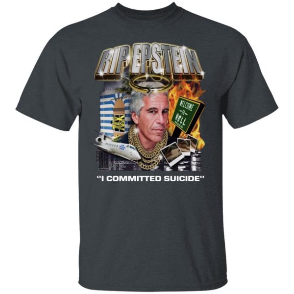 Rip Epstein I Committed Suicide Shirt Apparel 4