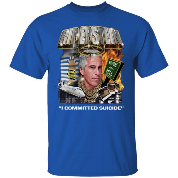Rip Epstein I Committed Suicide Shirt Hot Products 6