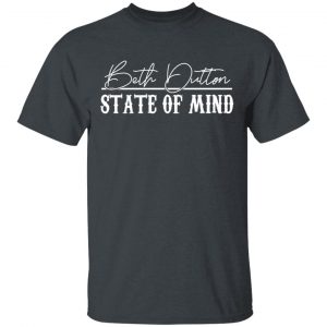 Beth Dutton State Of Mind Shirt Movie 2