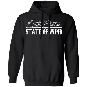 Beth Dutton State Of Mind Shirt 7