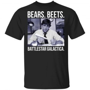 Bears Beets Battlestar Galactica Shirt Apparel
