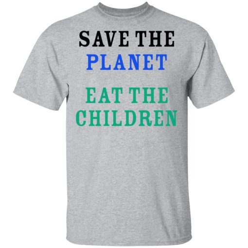 Save The Planet Eat The Babies Shirt 3