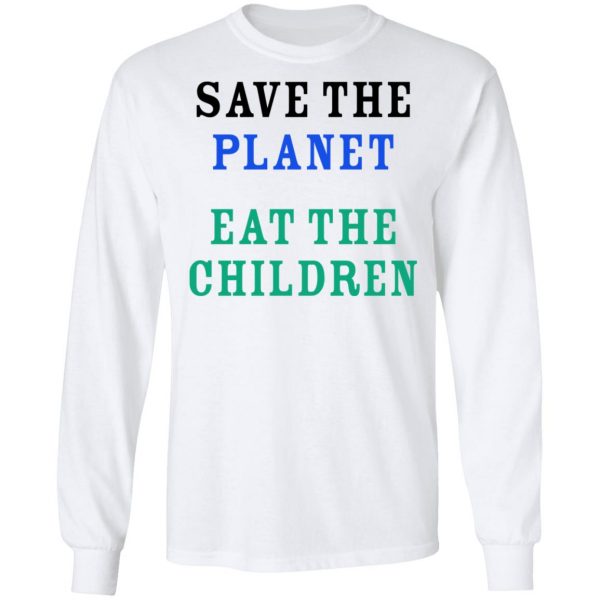 Save The Planet Eat The Babies Shirt Apparel 10