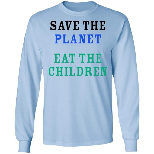 Save The Planet Eat The Babies Shirt 9