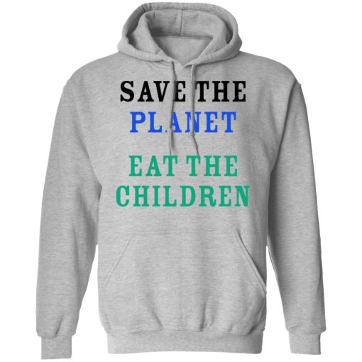 Save The Planet Eat The Babies Shirt 10