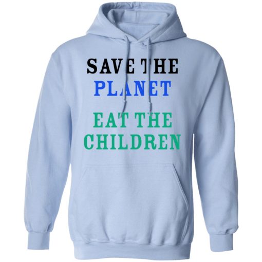 Save The Planet Eat The Babies Shirt 12