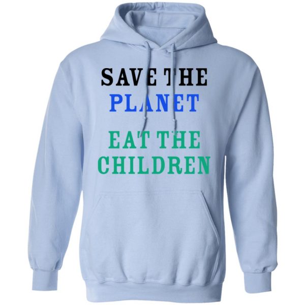 Save The Planet Eat The Babies Shirt Apparel 14