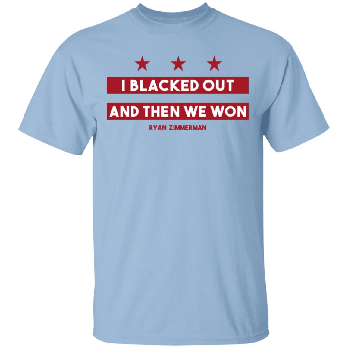 Ryan Zimmerman I Blacked Out And Then We Won Shirt