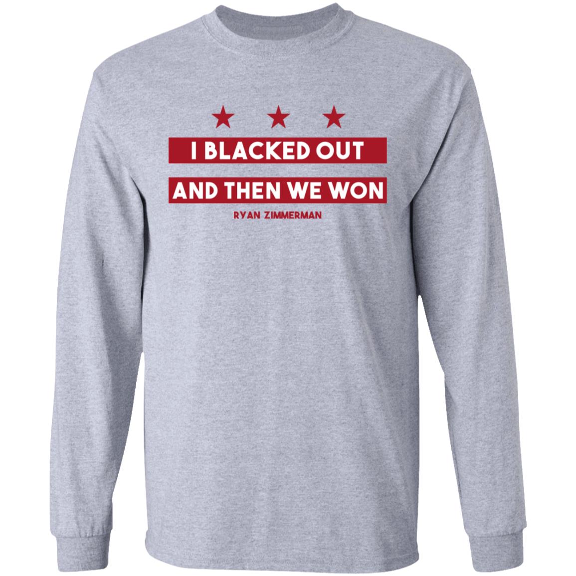 Ryan Zimmerman I Blacked Out And Then We Won Shirt