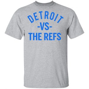 Detroit Vs The Refs Shirt 6