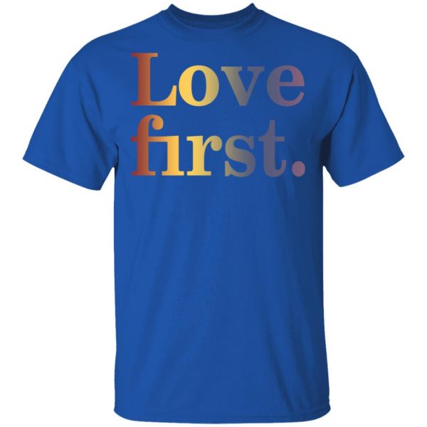 Hoda Kotb Love First Shirt 4