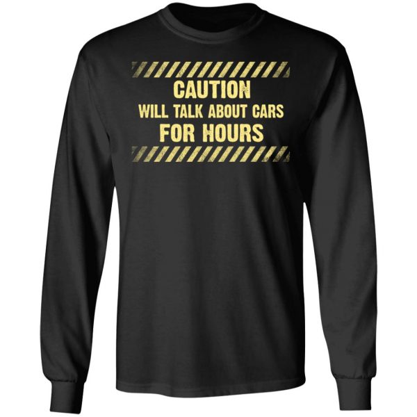 Caution Will Talk About Cars For Hours Shirt 9