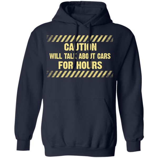 Caution Will Talk About Cars For Hours Shirt 11