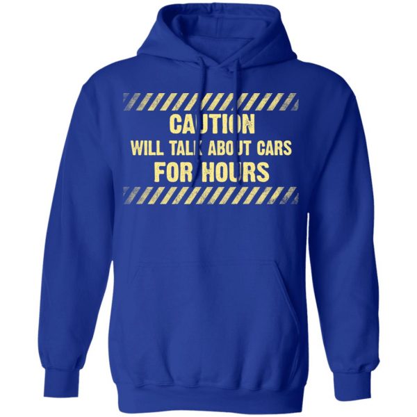 Caution Will Talk About Cars For Hours Shirt 13