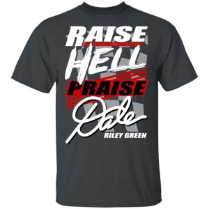 Riley Green Raise Hell Praise Dale Shirt Music 2