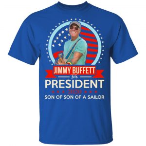 Jimmy Buffett For President 2020 Son Of Son Of A Sailor Shirt 7