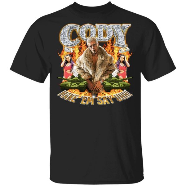 Cody Rhodes Most Ridiculous Make ’em Say Uhh Shirt Music 3