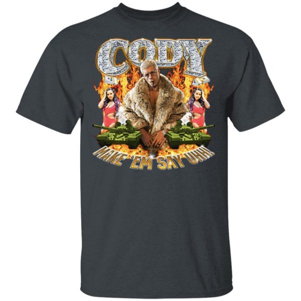 Cody Rhodes Most Ridiculous Make ’em Say Uhh Shirt Apparel 4