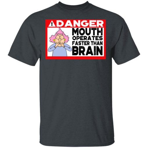 Warning Mouth Operates Faster Than Brain Shirt 2